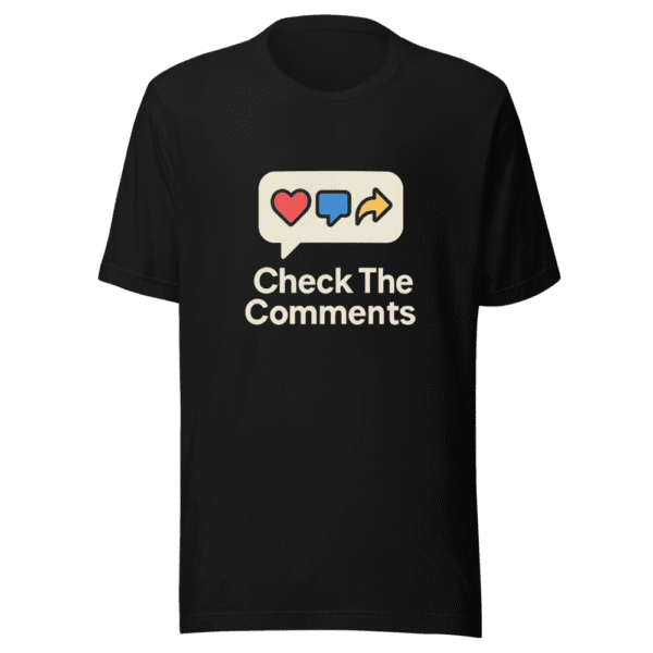 Check The Comments Trending Social Media Hit Tee