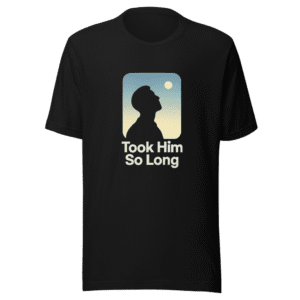 Took Him So Long Pop Culture Graphic Tee