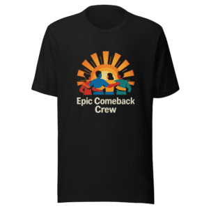 Epic Comeback Crew T-Shirt Viral Sensation