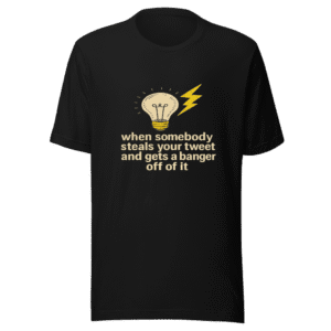 Viral Tweet Inspiration Tee - Idea Theft Humor