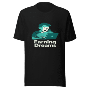 Earning Dreams T-Shirt Viral Relatable Mood Tee