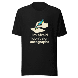 No Autographs Pop Culture Reference Trendy Tee