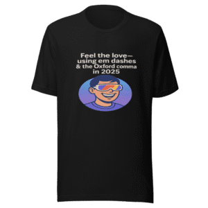 Em Dash Oxford Comma 2025 Style T-Shirt