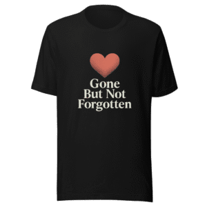 Gone But Not Forgotten Trending Remembrance Tee