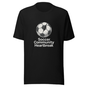Soccer Community Heartbreak Trending Quote Tee