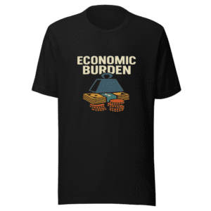 Financial Burden T-Shirt Viral Social Commentary