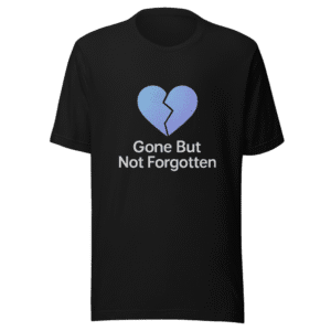 Gone But Not Forgotten Trending Quote T-Shirt
