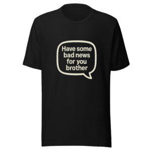 Bad News Meme Tee Viral Sensation Style