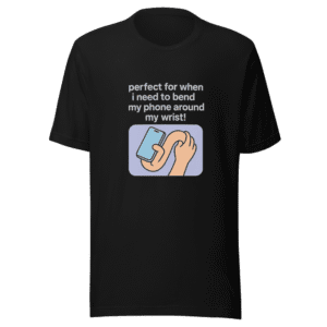 Bendy Phone Fun Trending Quote Tee