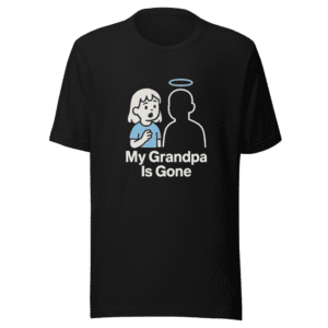 My Grandpa Is Gone Humor Tee Viral Sensation