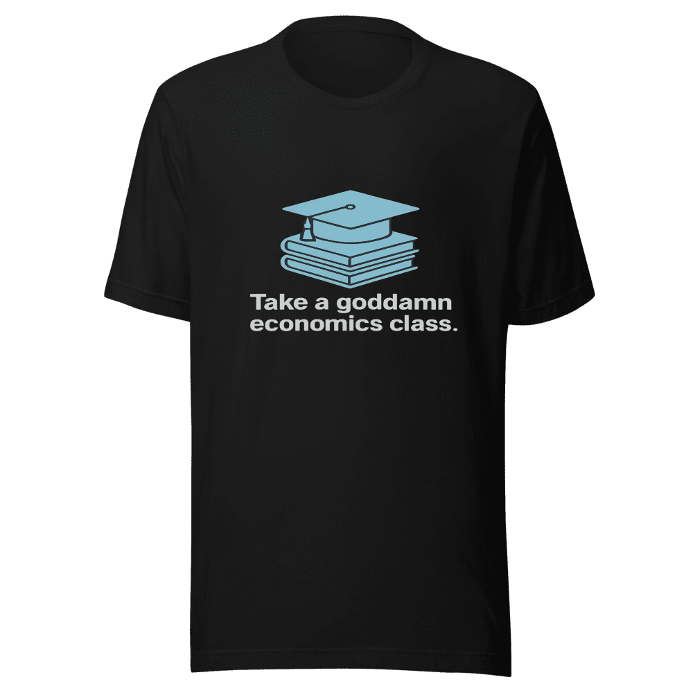 Take an Economics Class Viral Tweet T-Shirt