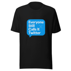 Everyone Still Calls It Twitter Funny Meme T-Shirt