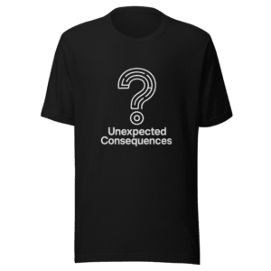Unexpected Consequences Statement T-Shirt Viral Meme