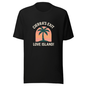 Cierra Love Island Exit Viral Tee