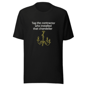 Tag The Contractor Funny Chandelier T-Shirt