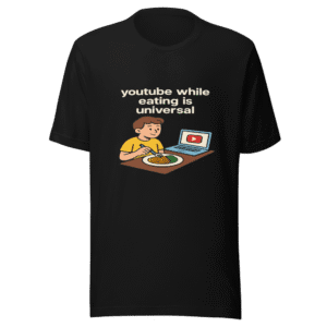 Youtube While Eating T-Shirt - Viral Meme Tee