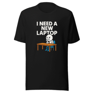 Dang Dude No Laptop T-Shirt - Work Life Humor