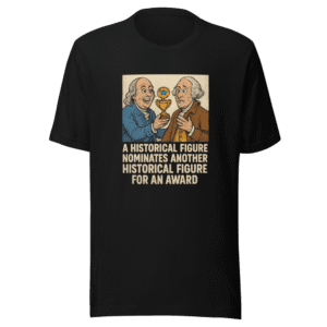 Historical Figure Nomination Award Trendy T-Shirt
