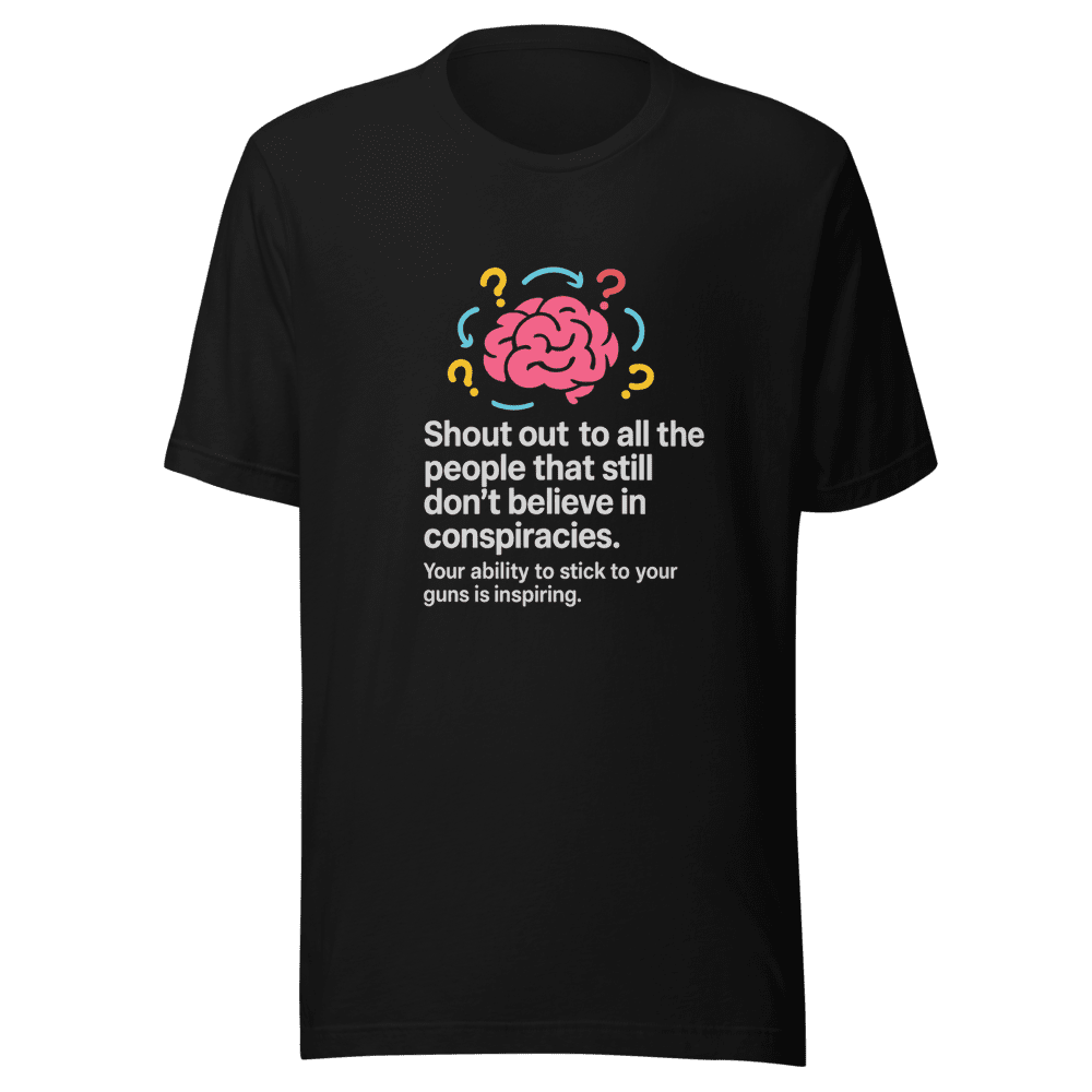 Conspiracy Theory Skeptic T-Shirt Viral Tweet