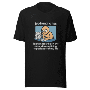 Demoralizing Job Hunt Club Trendy T-Shirt