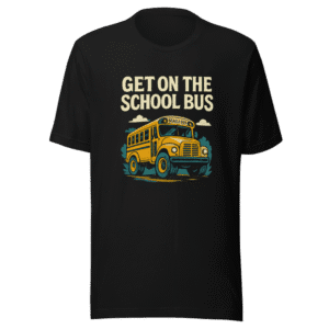 Get On The School Bus T-Shirt Viral Tweet