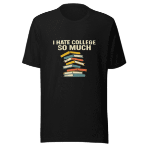 I Hate College So Much Viral Tweet T-Shirt