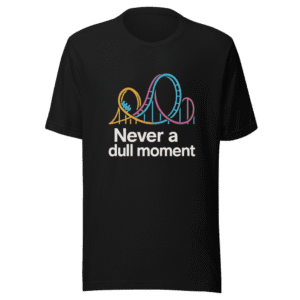 Never a Dull Moment T-Shirt - Viral Tweet