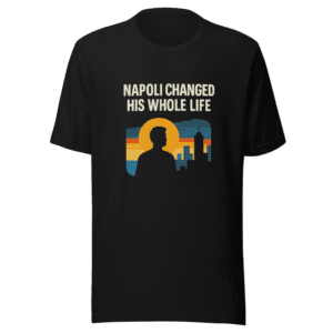Napoli Changed His Whole Life Viral Tee