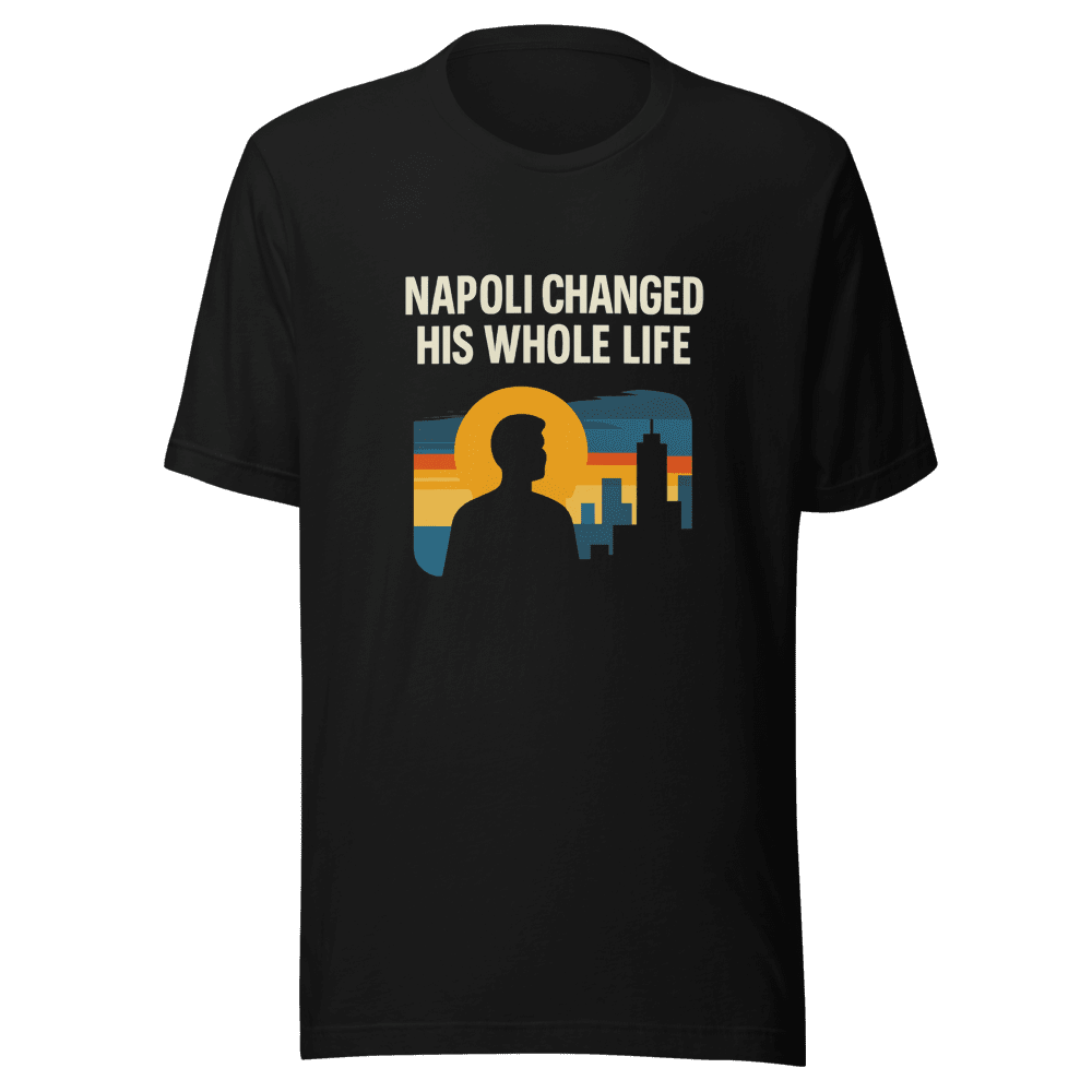 Napoli Changed His Whole Life Viral Tee
