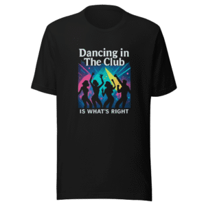 Dancing in The Club T-Shirt Viral Trend