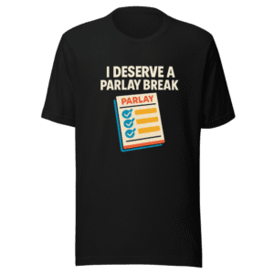 Parlay Breaks T-Shirt - Funny Addiction Workplace Tee