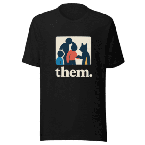 Them. Relatable Viral Meme T-Shirt