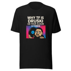 Why Druski On Your Album Trendy T-Shirt