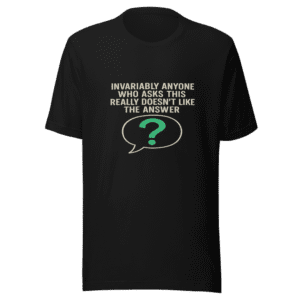 Invariably Answer T-Shirt Viral Social Commentary