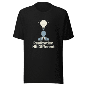 Public Figure Realization Funny T-Shirt