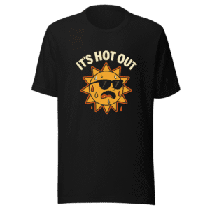 It's Hot Out Viral Tweet T-Shirt Funny Summer