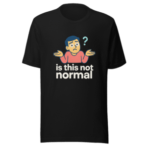 Is This Not Normal Meme Trendy T-Shirt