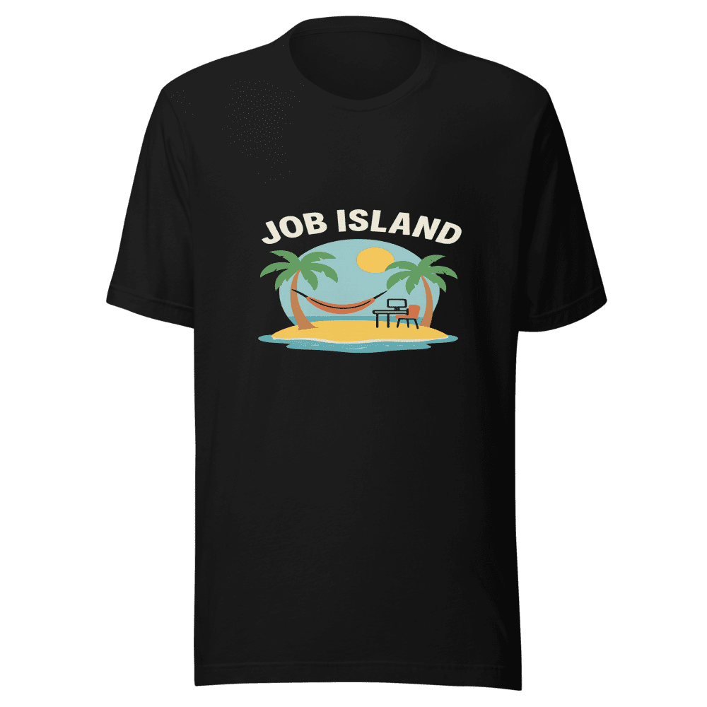 Job Island T-Shirt Viral Meme Get Yours Now