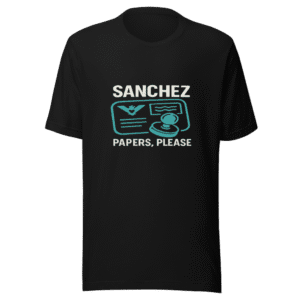Sanchez Papers Please Funny Viral Meme T-Shirt