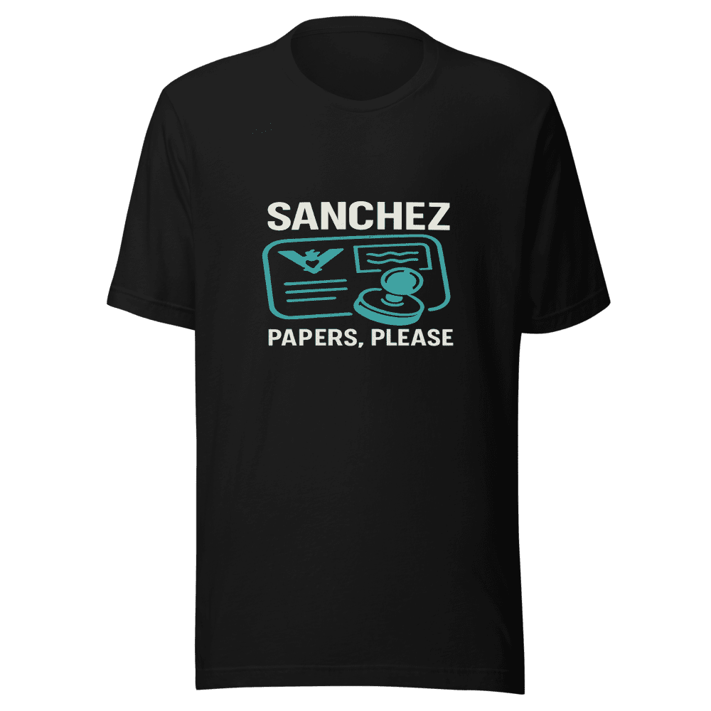 Sanchez Papers Please Funny Viral Meme T-Shirt