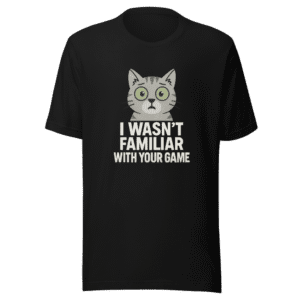 I Wasn't Familiar With Your Game Viral Tee