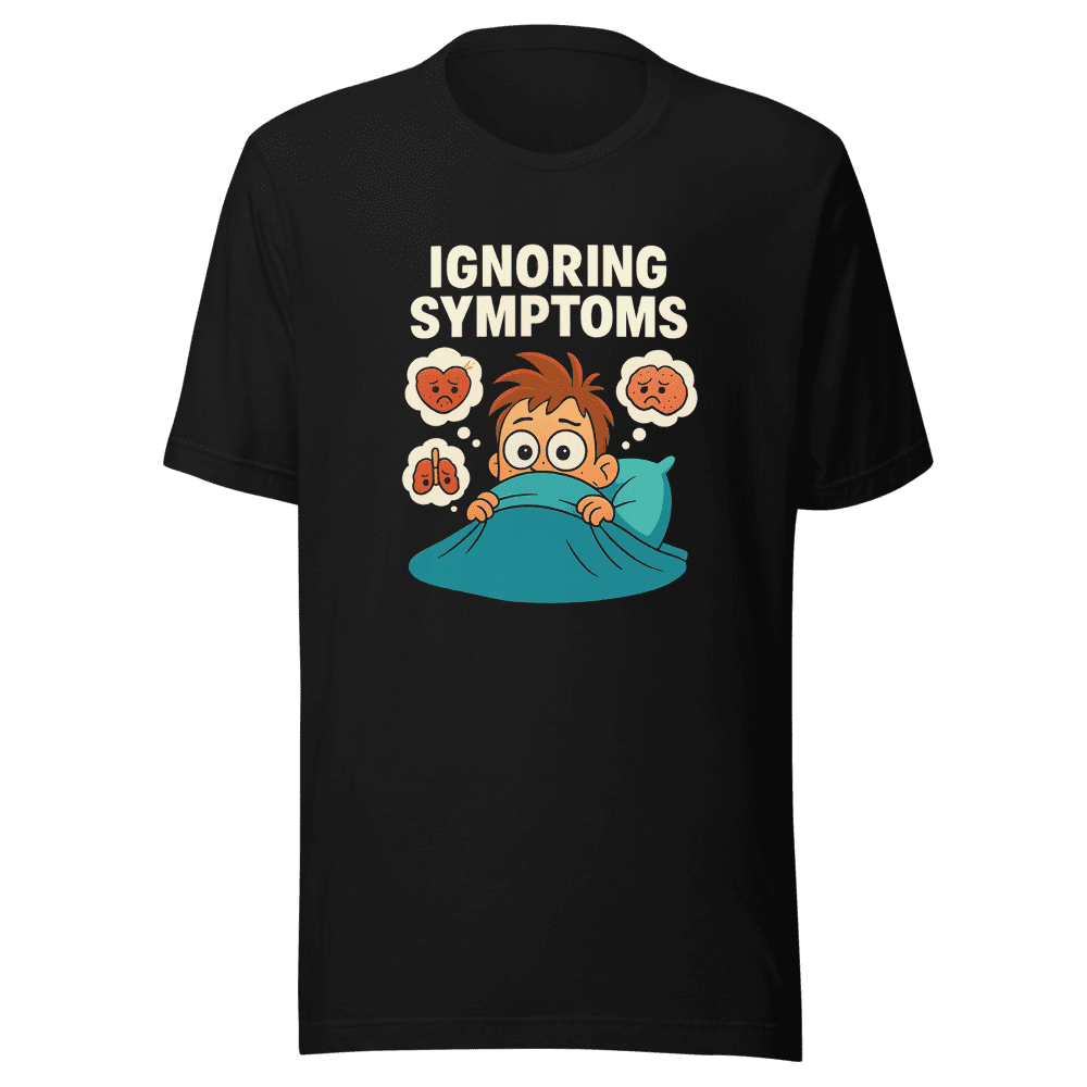 Ignoring Symptoms Funny T-Shirt Viral Health