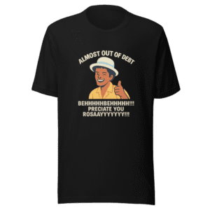 Almost Out of Debt Bruno Mars T-Shirt