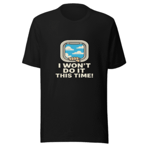 I Wont Do It This Time T-Shirt