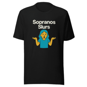 Sopranos Slurs T-Shirt Viral TV Show Tee