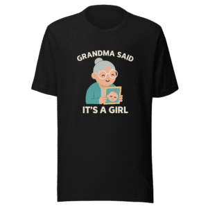 Grandma Said Its a Girl Funny T-Shirt