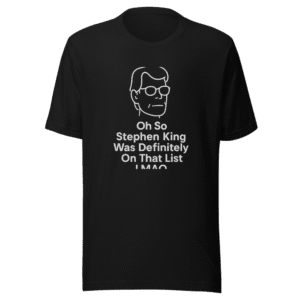 Stephen King On That List Funny T-Shirt