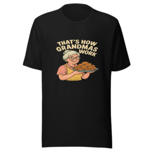 That's How Grandmas Work Funny T-Shirt