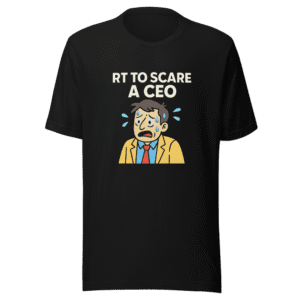 RT To Scare A CEO Trendy T-Shirt