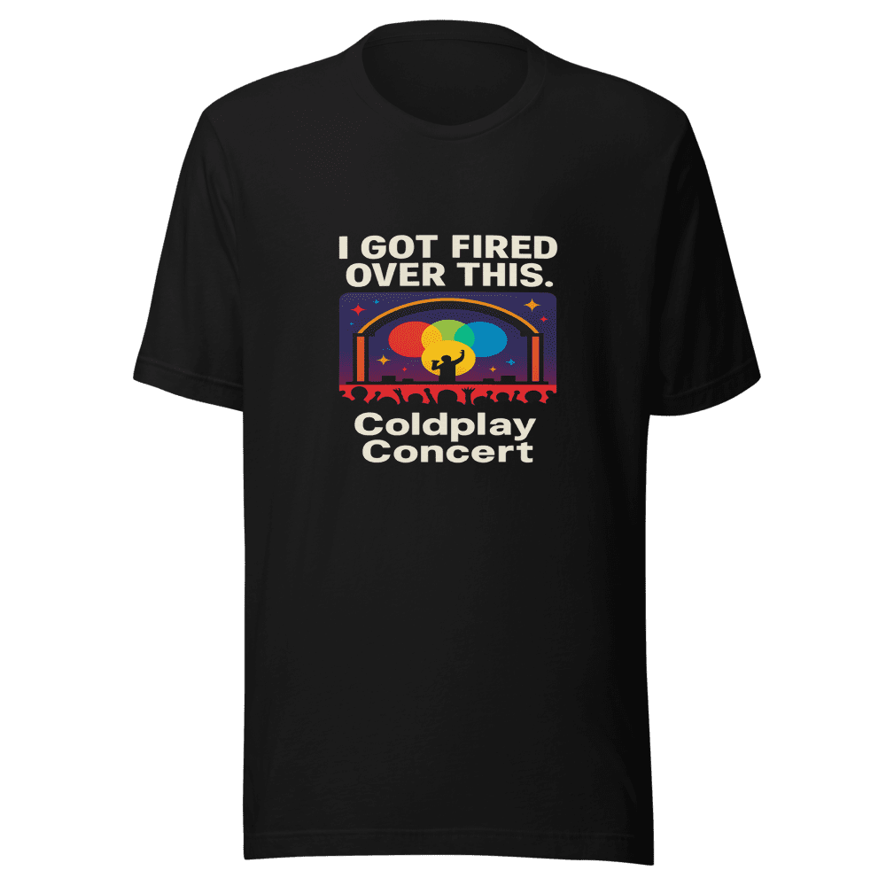 Fired Over Coldplay Concert T-Shirt